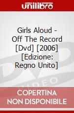 Girls Aloud - Off The Record [Dvd] [2006] [Edizione: Regno Unito] dvd