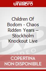 Children Of Bodom - Chaos Ridden Years – Stockholm Knockout Live dvd