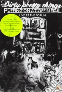 Dirty Pretty Things - Puffing On A Coffin Nail - Live At The Forum [Edizione: Regno Unito] dvd