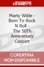 Marty Wilde - Born To Rock N Roll - The 50Th Anniversary Concert dvd