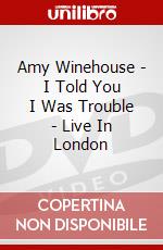 Amy Winehouse - I Told You I Was Trouble - Live In London dvd