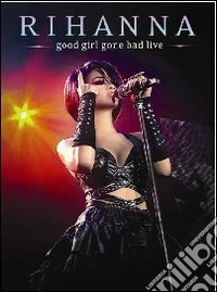 Rihanna - Good Girl Gone Bad Live dvd