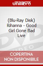 (Blu-Ray Disk) Rihanna - Good Girl Gone Bad Live brd
