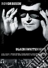Roy Orbison - Black & White Night dvd
