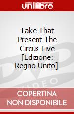 Take That Present The Circus Live [Edizione: Regno Unito] dvd