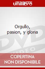 Orgullo, pasion, y gloria dvd