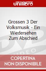 Grossen 3 Der Volksmusik - Ein Wiedersehen Zum Abschied dvd