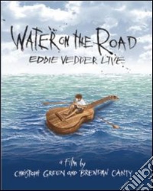 (Blu-Ray Disk) Eddie Vedder - Live - Water On The Road film in dvd di Brendan Canty,Christoph Green