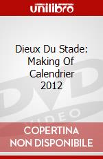Dieux Du Stade: Making Of Calendrier 2012 dvd