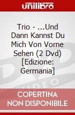 Trio - ...Und Dann Kannst Du Mich Von Vorne Sehen (2 Dvd) [Edizione: Germania] dvd