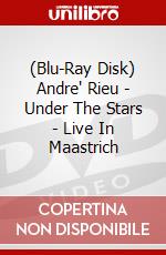 (Blu-Ray Disk) Andre' Rieu - Under The Stars - Live In Maastrich brd