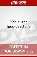 The guitar hero-director's dvd