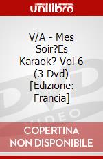 V/A - Mes Soir?Es Karaok? Vol 6 (3 Dvd) [Edizione: Francia] dvd