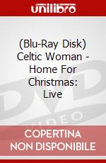 (Blu-Ray Disk) Celtic Woman - Home For Christmas: Live brd