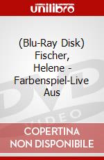 (Blu-Ray Disk) Fischer, Helene - Farbenspiel-Live Aus brd