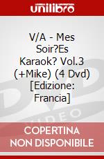 V/A - Mes Soir?Es Karaok? Vol.3 (+Mike) (4 Dvd) [Edizione: Francia] dvd