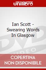 Ian Scott - Swearing Words In Glasgow dvd