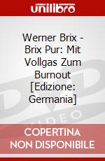 Werner Brix - Brix Pur: Mit Vollgas Zum Burnout [Edizione: Germania] dvd