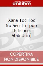 Xana Toc Toc No Seu Trolipop [Edizione: Stati Uniti] dvd