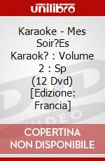 Karaoke - Mes Soir?Es Karaok? : Volume 2 : Sp (12 Dvd) [Edizione: Francia] dvd