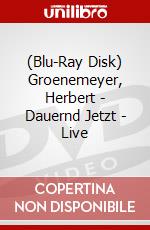 (Blu-Ray Disk) Groenemeyer, Herbert - Dauernd Jetzt - Live brd