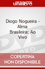 Diogo Nogueira - Alma Brasileira: Ao Vivo dvd