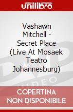 Vashawn Mitchell - Secret Place (Live At Mosaek Teatro Johannesburg) dvd