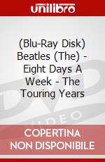 (Blu-Ray Disk) Beatles (The) - Eight Days A Week - The Touring Years brd