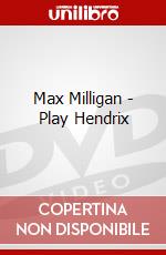 Max Milligan - Play Hendrix dvd