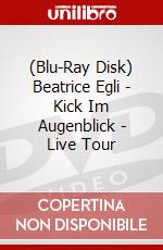 (Blu-Ray Disk) Beatrice Egli - Kick Im Augenblick - Live Tour brd