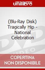 (Blu-Ray Disk) Tragically Hip - National Celebration brd