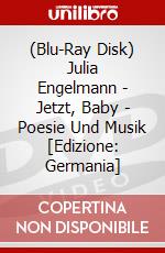 (Blu-Ray Disk) Julia Engelmann - Jetzt, Baby - Poesie Und Musik [Edizione: Germania] brd