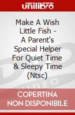 Make A Wish Little Fish - A Parent's Special Helper For Quiet Time & Sleepy Time (Ntsc) dvd