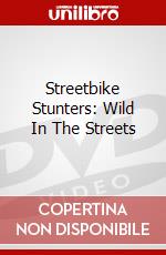 Streetbike Stunters: Wild In The Streets dvd