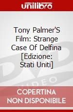 Tony Palmer'S Film: Strange Case Of Delfina [Edizione: Stati Uniti] dvd