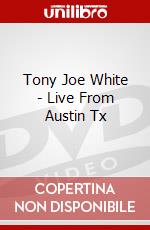 Tony Joe White - Live From Austin Tx dvd