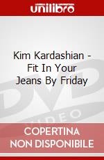 Kim Kardashian - Fit In Your Jeans By Friday dvd