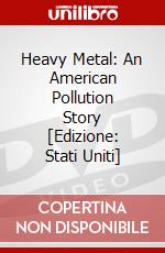 Heavy Metal: An American Pollution Story [Edizione: Stati Uniti] dvd