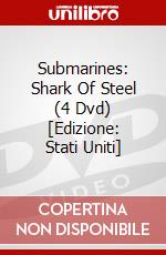 Submarines: Shark Of Steel (4 Dvd) [Edizione: Stati Uniti] dvd