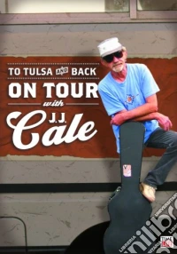 J.J. Cale - To Tulsa And Back: On Tour With J.J. Cale dvd