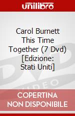 Carol Burnett This Time Together (7 Dvd) [Edizione: Stati Uniti] dvd