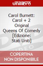 Carol Burnett: Carol + 2 Original Queens Of Comedy [Edizione: Stati Uniti] dvd