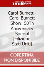 Carol Burnett - Carol Burnett Show: 50Th Anniversary Special [Edizione: Stati Uniti] dvd