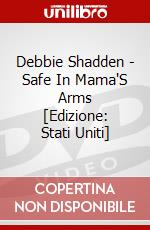 Debbie Shadden - Safe In Mama'S Arms [Edizione: Stati Uniti] dvd