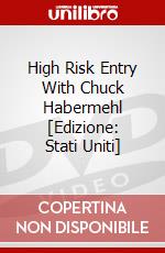 High Risk Entry With Chuck Habermehl [Edizione: Stati Uniti] dvd