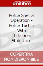 Police Special Operation - Police Tactics With [Edizione: Stati Uniti] dvd