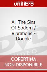 All The Sins Of Sodom / Vibrations - Double dvd