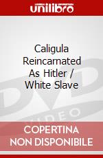 Caligula Reincarnated As Hitler / White Slave dvd