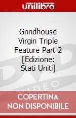 Grindhouse Virgin Triple Feature Part 2 [Edizione: Stati Uniti] dvd