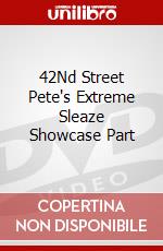 42Nd Street Pete's Extreme Sleaze Showcase Part dvd